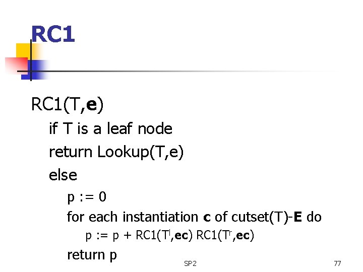RC 1(T, e) if T is a leaf node return Lookup(T, e) else p