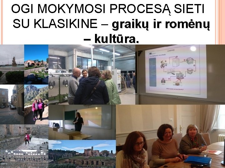 OGI MOKYMOSI PROCESĄ SIETI SU KLASIKINE – graikų ir romėnų – kultūra. 