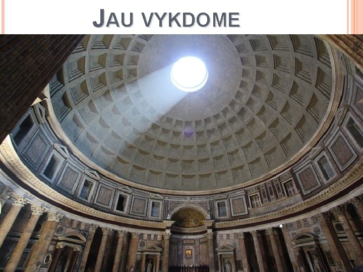 JAU VYKDOME 