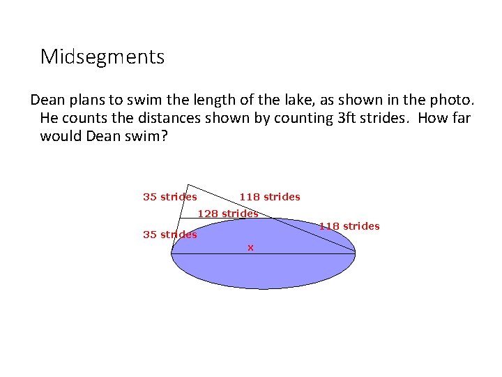 Midsegments Dean plans to swim the length of the lake, as shown in the