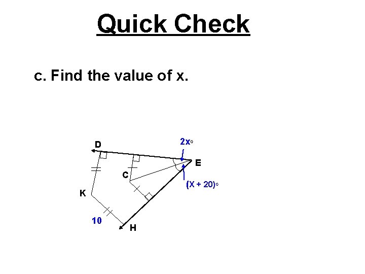 Quick Check c. Find the value of x. 2 x. O D E C