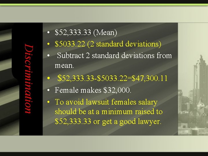 Discrimination • $52, 333. 33 (Mean) • $5033. 22 (2 standard deviations) • Subtract