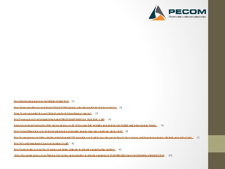 http: //egob 2. energia. gob. mx/portal/electricidad. html (1) http: //www. manufactura. mx/energia/2014/03/26/el-parque-solar-mas-grande-de-al-esta-en-mexico (2) https: