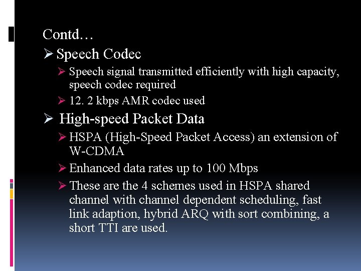 Contd… Ø Speech Codec Ø Speech signal transmitted efficiently with high capacity, speech codec