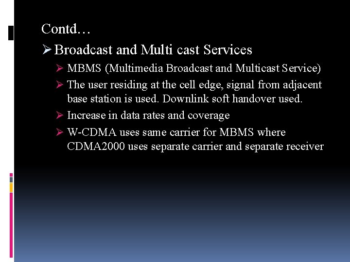 Contd… Ø Broadcast and Multi cast Services Ø MBMS (Multimedia Broadcast and Multicast Service)