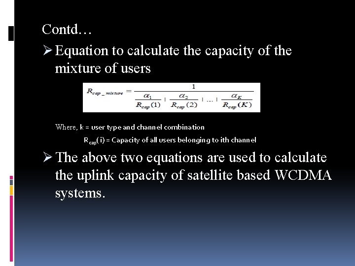 Contd… Ø Equation to calculate the capacity of the mixture of users Where, k
