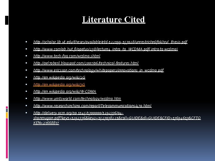 Literature Cited http: //scholar. lib. vt. edu/theses/available/etd-122199 -153028/unrestricted/fakhrul_thesis. pdf http: //www. comlab. hut. fi/opetus/238/lecture