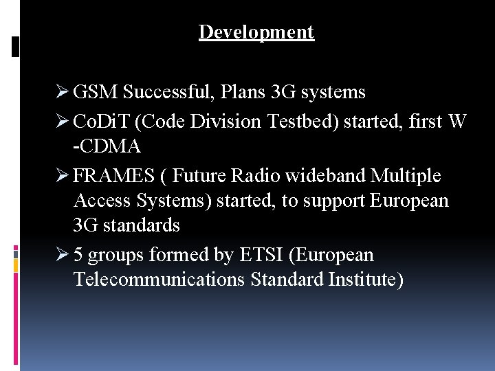 Development Ø GSM Successful, Plans 3 G systems Ø Co. Di. T (Code Division