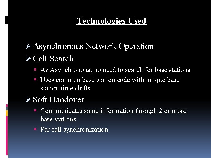Technologies Used Ø Asynchronous Network Operation Ø Cell Search As Asynchronous, no need to