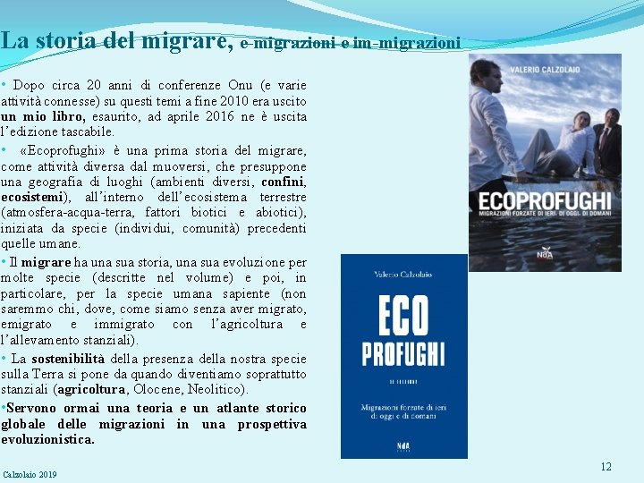La storia del migrare, e-migrazioni e im-migrazioni • Dopo circa 20 anni di conferenze