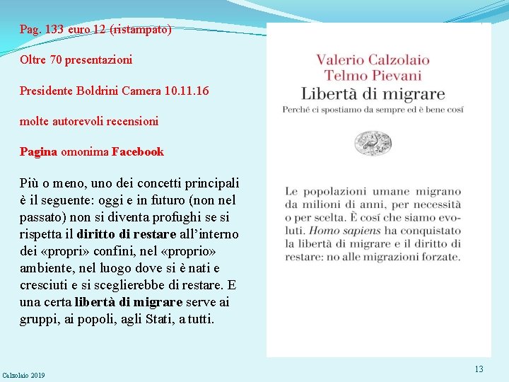  • Pag. 133 euro 12 (ristampato) Oltre 70 presentazioni Presidente Boldrini Camera 10.