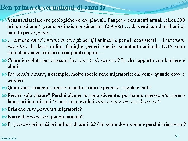 Ben prima di sei milioni di anni fa … Senza tralasciare ere geologiche ed