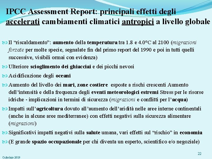 IPCC Assessment Report: principali effetti degli accelerati cambiamenti climatici antropici a livello globale Il