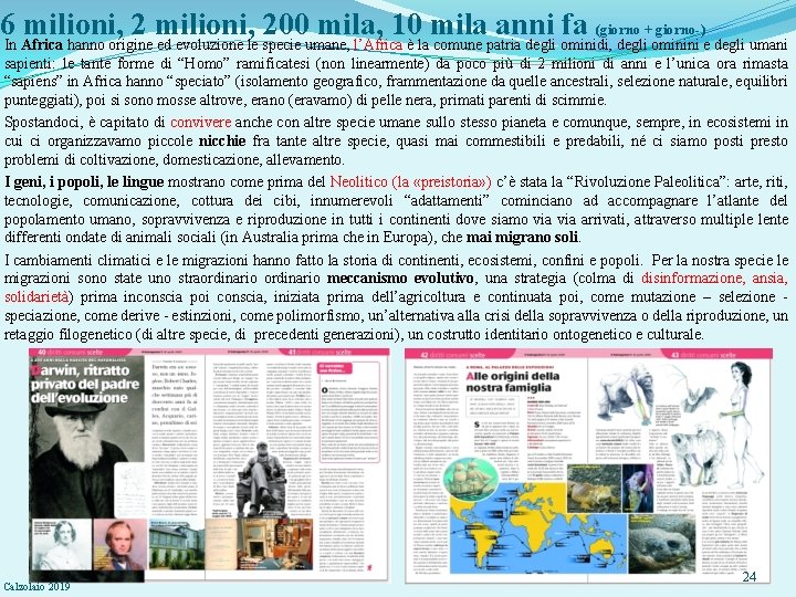 6 In Africa milioni, 200 mila, 10 mila anni fa (giorno + giorno-) hanno