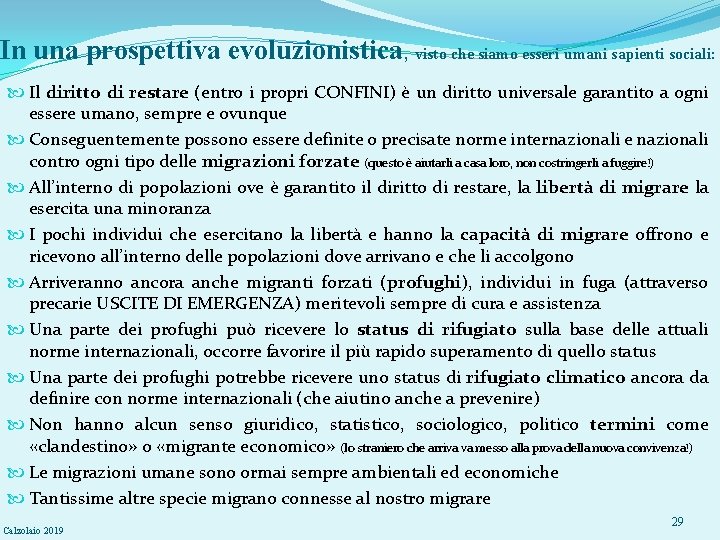 In una prospettiva evoluzionistica, visto che siamo esseri umani sapienti sociali: Il diritto di