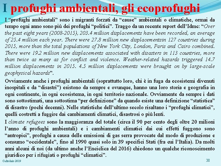 I profughi ambientali, gli ecoprofughi I “profughi ambientali” sono i migranti forzati da “cause”