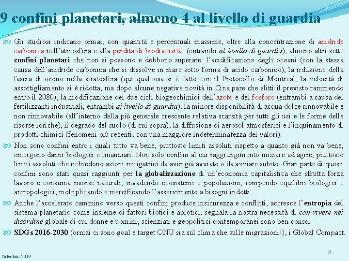 9 confini planetari, almeno 4 al livello di guardia Gli studiosi indicano ormai, con