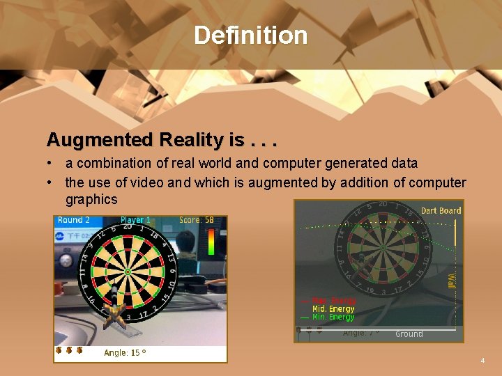 Definition Augmented Reality is. . . • a combination of real world and computer