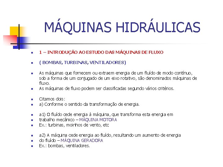 MÁQUINAS HIDRÁULICAS n 1 – INTRODUÇÃO AO ESTUDO DAS MÁQUINAS DE FLUXO n (