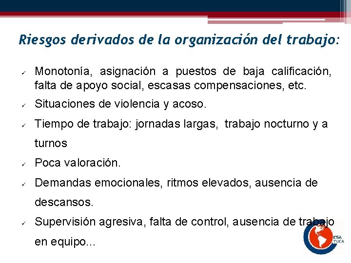 Riesgos derivados de la organización del trabajo: ü Monotonía, asignación a puestos de baja