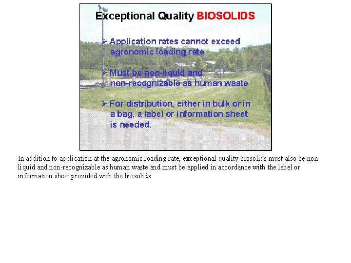 In addition to application at the agronomic loading rate, exceptional quality biosolids must also