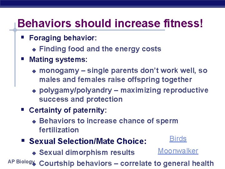 Behaviors should increase fitness! § Foraging behavior: Finding food and the energy costs Mating