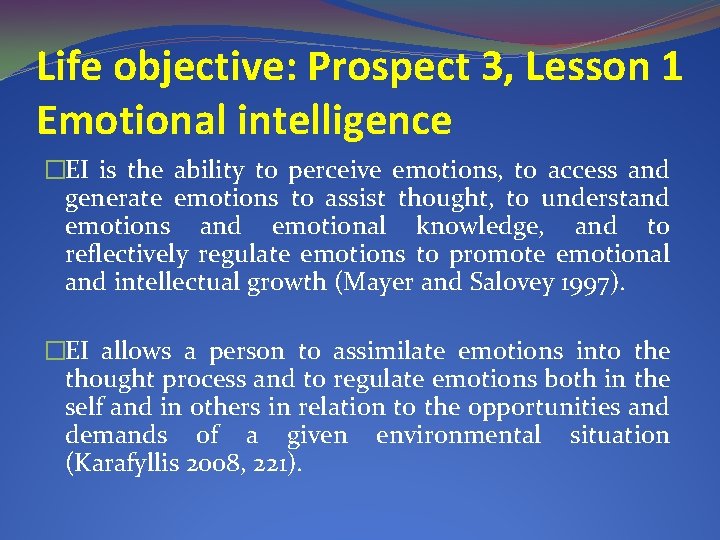 Life objective: Prospect 3, Lesson 1 Emotional intelligence �EI is the ability to perceive