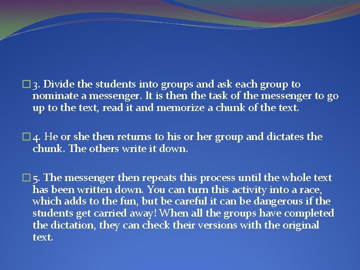 � 3. Divide the students into groups and ask each group to nominate a