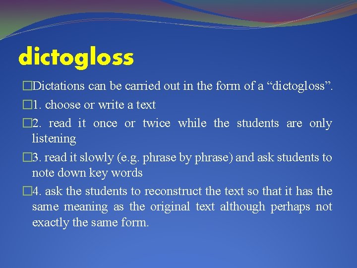 dictogloss �Dictations can be carried out in the form of a “dictogloss”. � 1.