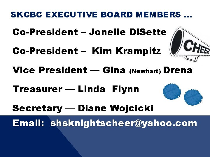 SKCBC EXECUTIVE BOARD MEMBERS … Co-President – Jonelle Di. Sette Co-President – Kim Krampitz