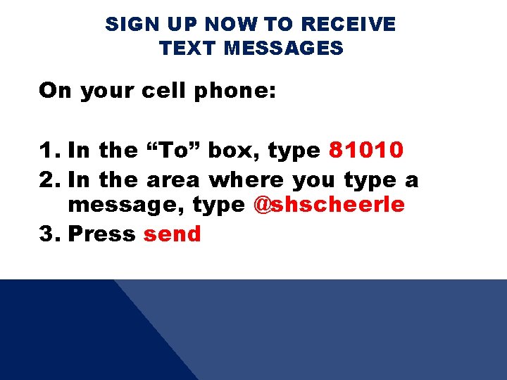 SIGN UP NOW TO RECEIVE TEXT MESSAGES On your cell phone: 1. In the