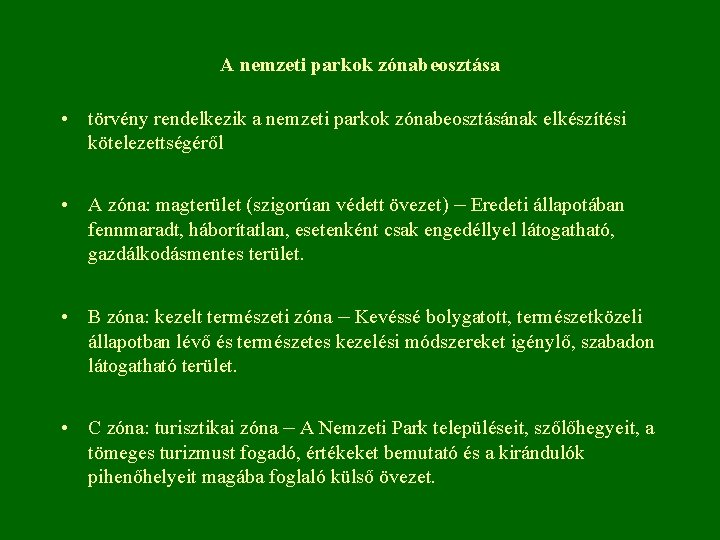 A nemzeti parkok zónabeosztása • törvény rendelkezik a nemzeti parkok zónabeosztásának elkészítési kötelezettségéről •