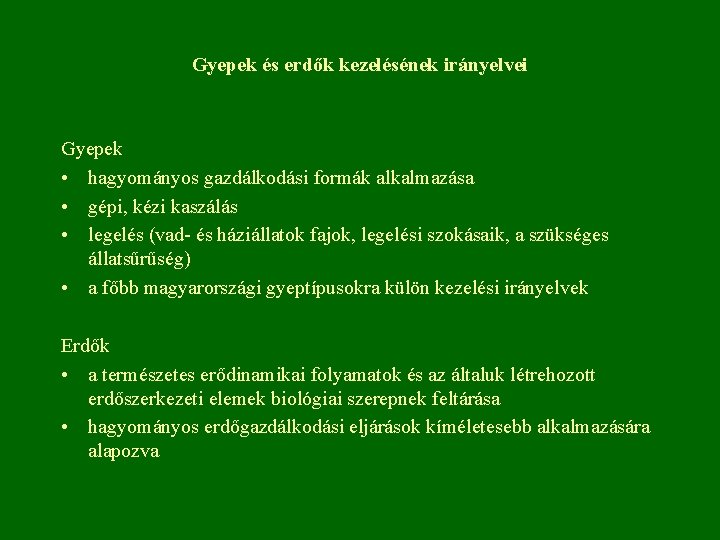 Gyepek és erdők kezelésének irányelvei Gyepek • hagyományos gazdálkodási formák alkalmazása • gépi, kézi