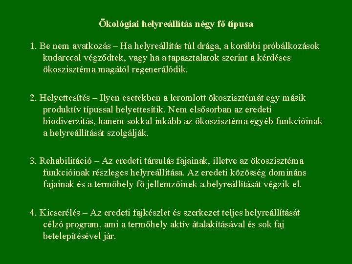 Ökológiai helyreállítás négy fő típusa 1. Be nem avatkozás – Ha helyreállítás túl drága,