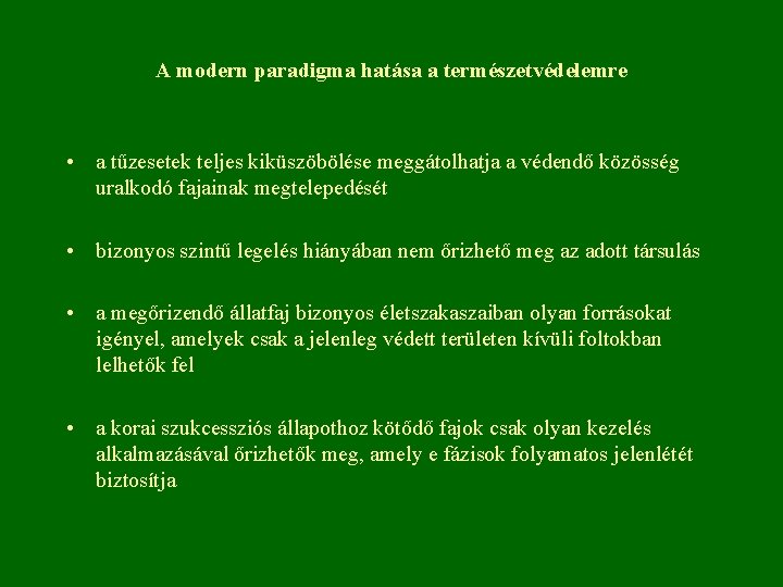 A modern paradigma hatása a természetvédelemre • a tűzesetek teljes kiküszöbölése meggátolhatja a védendő