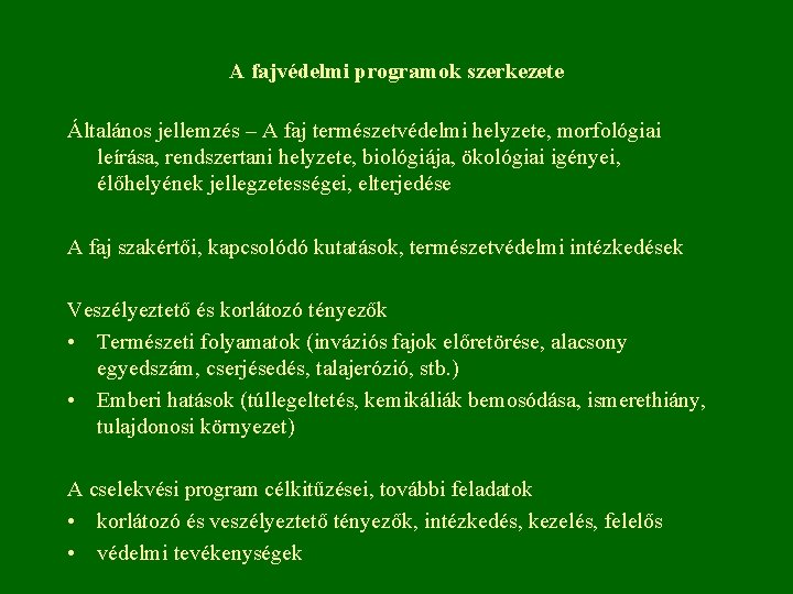 A fajvédelmi programok szerkezete Általános jellemzés – A faj természetvédelmi helyzete, morfológiai leírása, rendszertani