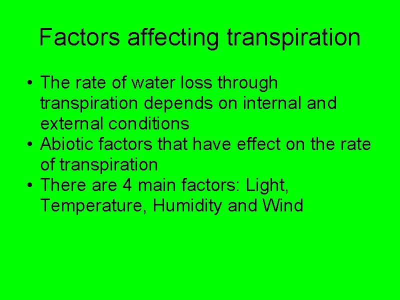 Factors affecting transpiration • The rate of water loss through transpiration depends on internal