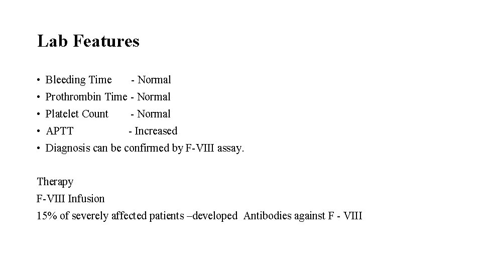 Lab Features • Bleeding Time - Normal • Prothrombin Time - Normal • Platelet