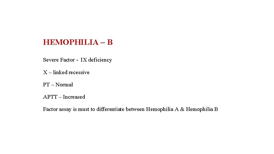 HEMOPHILIA – B Severe Factor - IX deficiency X – linked recessive PT –