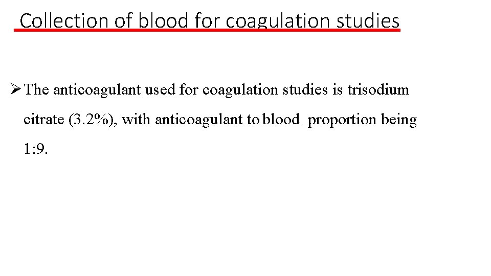 Collection of blood for coagulation studies The anticoagulant used for coagulation studies is