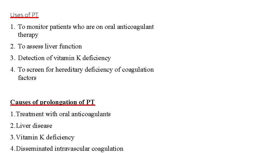 Uses of PT 1. To monitor patients who are on oral anticoagulant therapy 2.