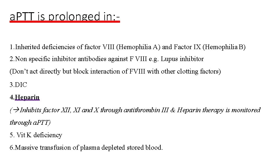 a. PTT is prolonged in: 1. Inherited deficiencies of factor VIII (Hemophilia A) and