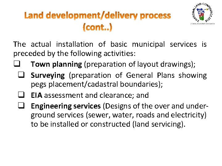 The actual installation of basic municipal services is preceded by the following activities: q