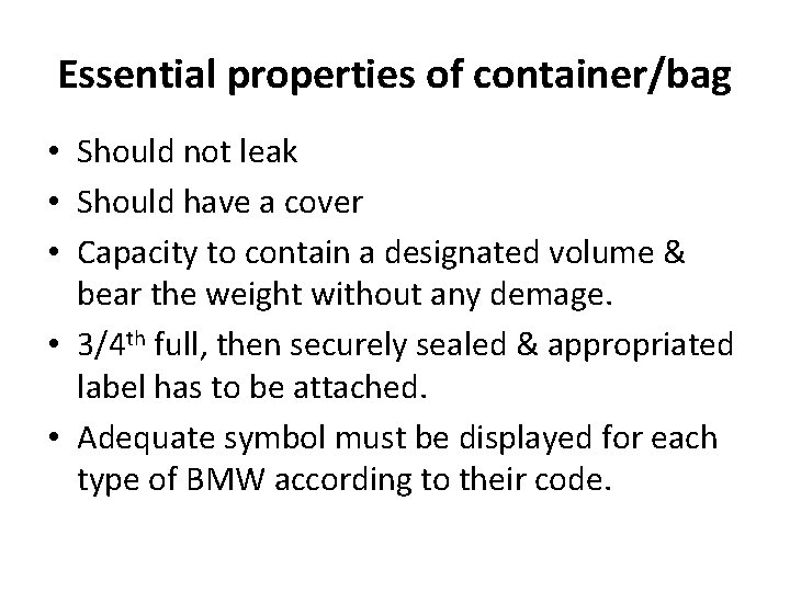 Essential properties of container/bag • Should not leak • Should have a cover •