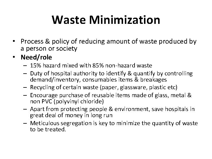 Waste Minimization • Process & policy of reducing amount of waste produced by a