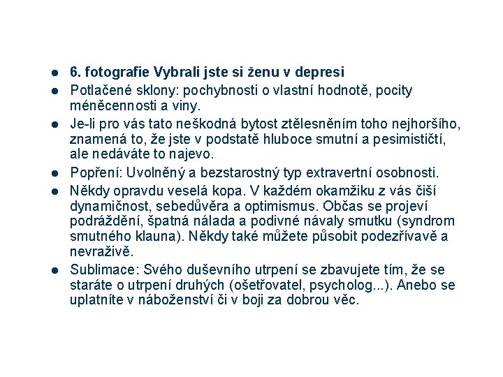 l l l 6. fotografie Vybrali jste si ženu v depresi Potlačené sklony: pochybnosti