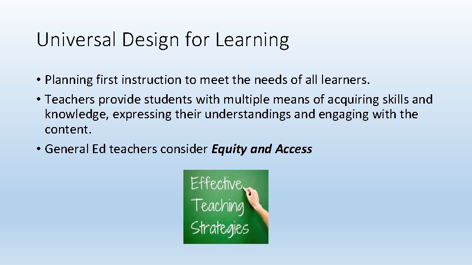 Universal Design for Learning • Planning first instruction to meet the needs of all