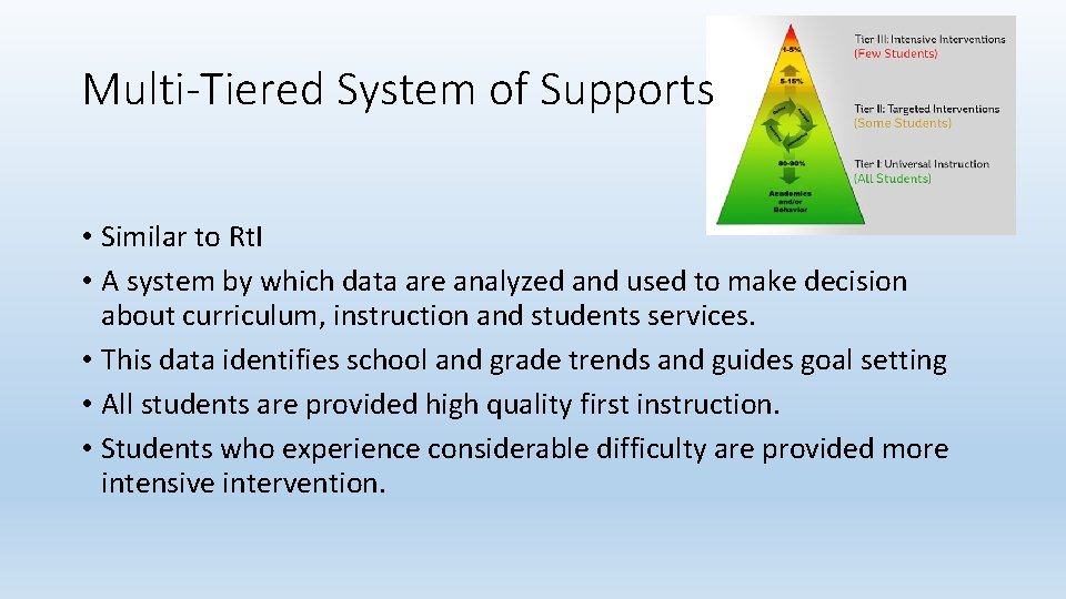 Multi-Tiered System of Supports • Similar to Rt. I • A system by which