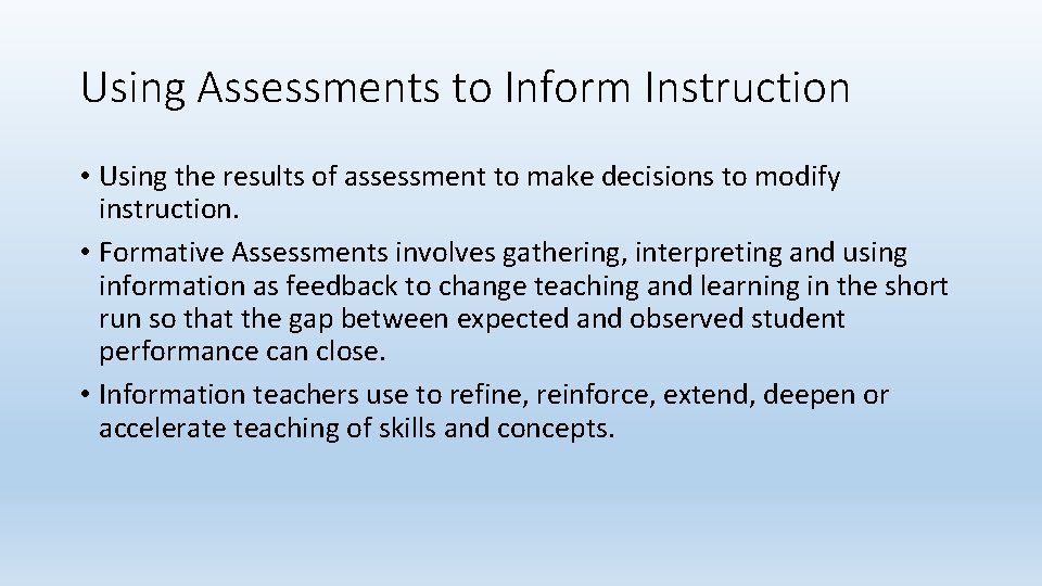 Using Assessments to Inform Instruction • Using the results of assessment to make decisions