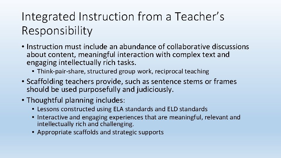 Integrated Instruction from a Teacher’s Responsibility • Instruction must include an abundance of collaborative